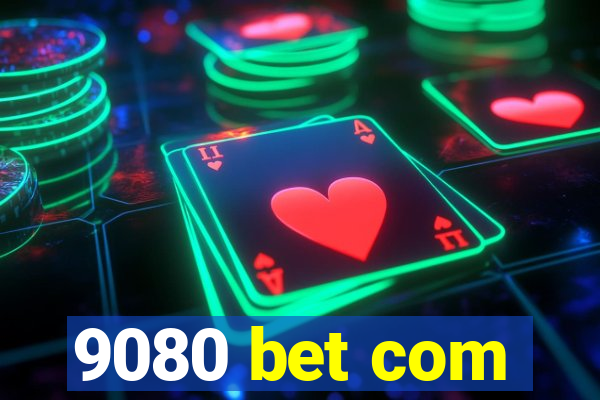 9080 bet com